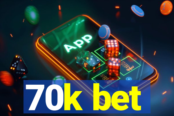 70k bet